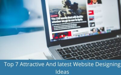 Top7 Attractive And latest Website Designing Ideas