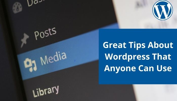 Great Tips About Wordpress That Anyone Can Use